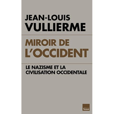 Miroir de l'Occident. Le nazisme et la civilisation occidentale - Vullierme Jean-Louis