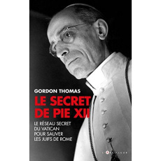 Le secret de Pie XII. 1942-1945 : Le réseau secret du Vatican pour sauver les juifs à Rome - Thomas Gordon ; Sigala Marc