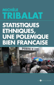 Statistiques ethniques, une querelle bien française - Tribalat Michèle