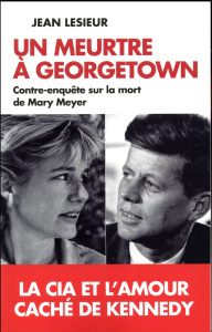 Un meurtre à Georgetown. Contre-enquête sur la mort de Mary Meyer - Lesieur Jean