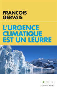L'urgence climatique est un leurre. Prévenir un gâchis économique gigantesque - Gervais François