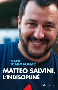 Matteo Salvini, l'indiscipliné - Armagnac Marie d'