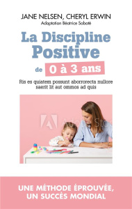 La discipline positive de 3 à 6 ans. Accompagner les années de maternelle - Nelsen Jane ; Erwin Cheryl ; Duffy Roslyn ; Sabaté