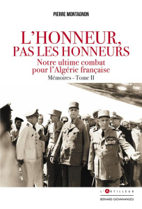 L'Honneur pas les honneurs. Mémoires tome II. notre ultime combat pour l'Algérie française - Montagnon Pierre
