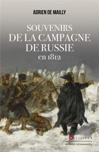 Souvenirs de la campagne de Russie en 1812 - Mailly Adrien de ; Bourachot Christophe