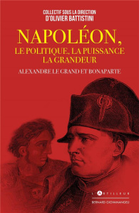 Napoléon. Le politique, la puissance, la grandeur - Battistini Olivier ; Tulard Jean