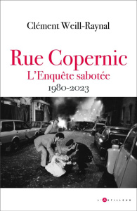 Rue Copernic, L'enquête sabotée. 1980-2022 - Weill-Raynal Clément