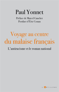Voyage au centre du malaise français. L'antiracisme et le roman national - Yonnet Paul ; Gauchet Marcel ; Conan Eric