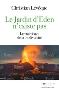 Le double visage de la biodiversité. La Nature n'est pas un jardin d'Eden - Lévêque Christian