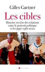 La guerre secrète entre juges et politiques. 1981-2024 - Gaetner Gilles