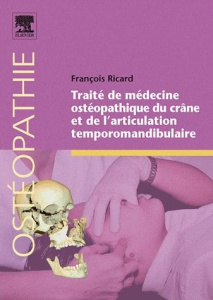 Traité de médecine ostéopathique du crâne et de l'articualtion temporomandibulaire - Ricard François