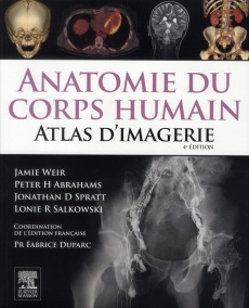 Anatomie du corps humain. Atlas d'imagerie, 4e édition - Weir Jamie ; Abrahams Peter-H ; Spratt Jonathan D