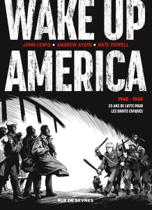 Wake up America Intégrale : 1940 - 1965. 25 ans de lutte pour les droits civiques - Lewis John ; Aydin Andrew ; Powell Nate ; Béguerie