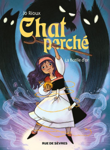 Chat perché Tome 1 : La ficelle d'or - Rioux Jo ; Delarbre Alice