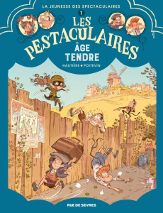 Les Pestaculaires Tome 1 : Age tendre - Hautière Régis ; Poitevin Arnaud ; Bouchard Christ
