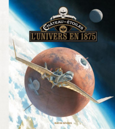 Le Château des étoiles : L'univers en 1875 - Alice Alex ; Nikolavitch Alex ; Lehoucq Roland ; B