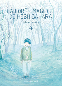 La forêt magique de Hoshigahara Tome 4 - Iwaoka Hisae ; Delaborde Blanche