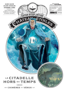 Le château des étoiles : Gazette N° 14 : La citadelle hors du temps. Suivi de Les chimères de Vénus - Alice Alex ; Ayroles Alain ; Jung Etienne ; Nikola