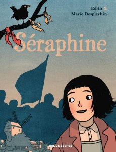Séraphine - Edith ; Desplechin Marie