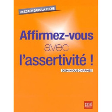 Affirmez vous avec l'assertivité ! - Charmes Dominique