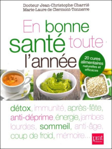 En bonne santé toute l'année. 20 cures alimentaire naturelles et efficaces - Charrié Jean-Christophe - Clermont-Tonnerre Marie-