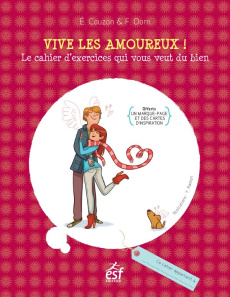 Vive les amoureux ! Le cahier d'exercices qui vous veut du bien - Couzon Elisabeth - Dorn Françoise - Ramon Yrgane