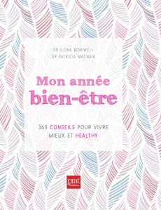 Mon année bien-être. 365 conseils pour vivre mieux et healthy - Boniwell Ilona - Macnair Patricia - Mitjaville Cha