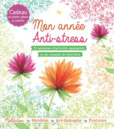 Mon année anti-stress. 52 semaines d'activités apaisantes et de conseils de bien-être. Cadeau : un p - Diederichs Gilles - Stefano Laurent