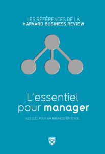 L'essentiel pour manager / Les clés pour un business efficace - Collectif