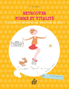 Retrouver forme et vitalité. Le cahier d'exercices qui vous veut du bien, offerts un marque-page et - Couzon Elisabeth - Wehrlin Cléo