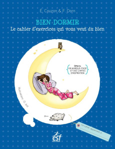 Bien dormir. Le cahier d'exercices qui vous veut du bien - Couzon Elisabeth - Dorn Françoise - Jost Dorothée