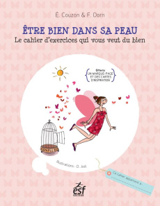 Etre bien dans sa peau. Le cahier d'exercices qui vous veut du bien - Couzon Elisabeth - Dorn Françoise - Jost Dorothée