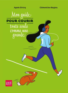 Mon guide pour courir toute seule comme une grande - Diricq Agnès - Bagieu Clémentine