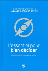 L'essentiel pour bien décider / Les clés pour un business efficace - Collectif