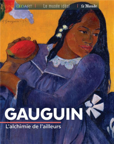 Gauguin. L'alchimie de l'ailleurs - Neveux Murielle