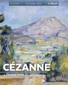 Cézanne. "Penser avec un pinceau" - Bayle Petrelli Françoise