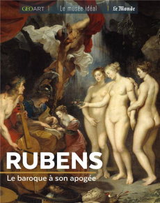 Rubens. Le baroque à son apogée - Bayle Petrelli Françoise