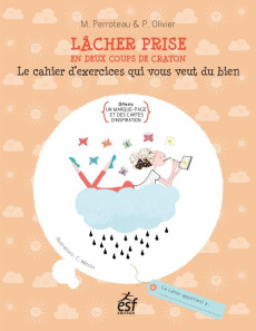 Lâcher prise en deux coups de crayon - Perroteau Mylène - Olivier Pierre - Wehrlin Cléo