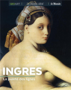 Ingres. La pureté des lignes - Grimaud Renée