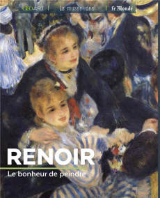 Renoir. Le bonheur de peindre - Grimaud Renée