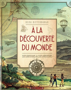 A la découverte du monde. Explorations & explorateurs - Riffenburgh Beau - Gautier Patricia - Grive Cather