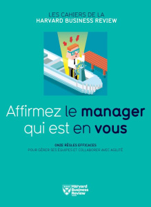 Affirmez le manager qui est en vous - Harvard Business Review