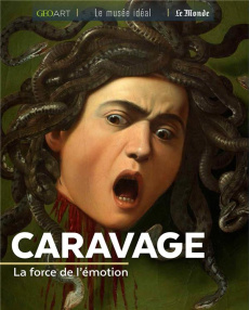 Caravage. La force de l'émotion - Bayle Françoise