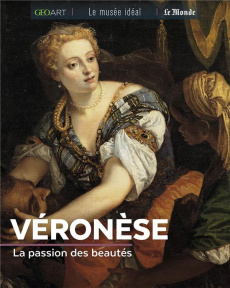 Véronèse. La passion des beautés - Bellanger Marine
