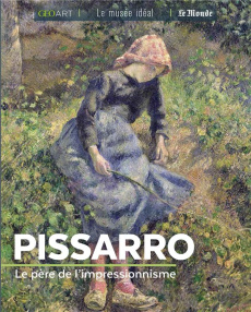 Pissarro. Le père de l'impressionnisme - Grimaud Renée