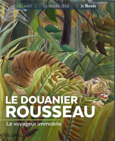 Le Douanier Rousseau. Le voyageur immobile - Neveux Murielle