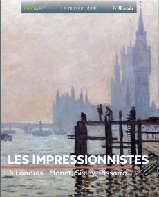 Les Impressionnistes. A Londres : Monet, Sisley, Pissarro - Grimaud Renée