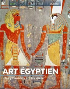 Art égyptien. Des pharaons et des dieux - Bellanger Marine
