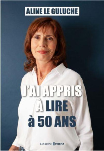 J'ai appris à lire à 50 ans - Le Guluche Aline ; Garcia Marie-Victoire ; Audouin