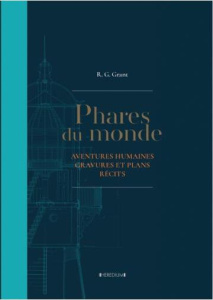 Phares du monde. Aventures humaines, Gravures et plans, Récits - Grant R-G - Bretault Géraldine